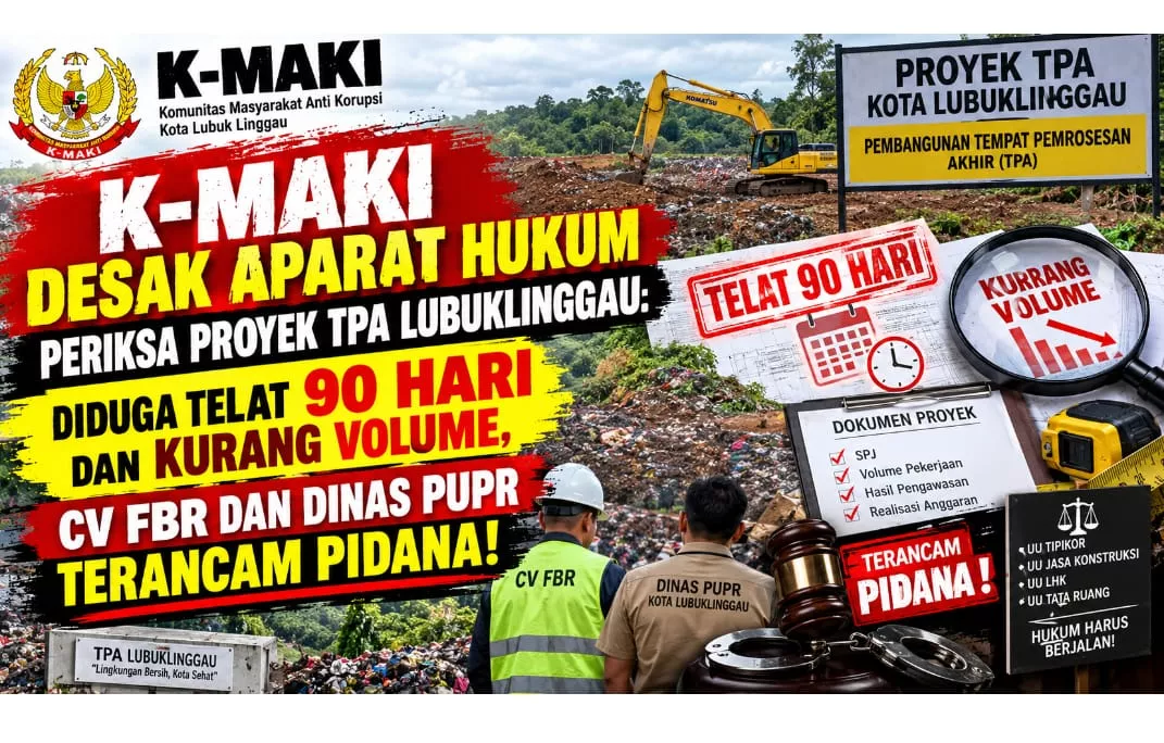 K-MAKI Desak Aparat Hukum Periksa Proyek TPA Lubuklinggau: Diduga Telat 90 Hari dan Kurang Volume, CV FBR dan Dinas PUPR Disorot