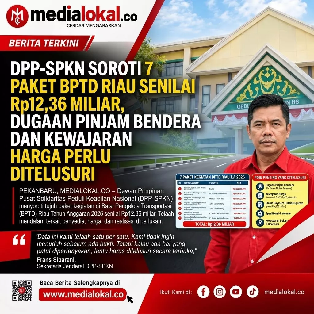 DPP SPKN Pantau 7 Paket BPTD Riau Senilai Rp12,36 Miliar, Dugaan Pinjam Bendera dan Kewajaran Harga Disoroti