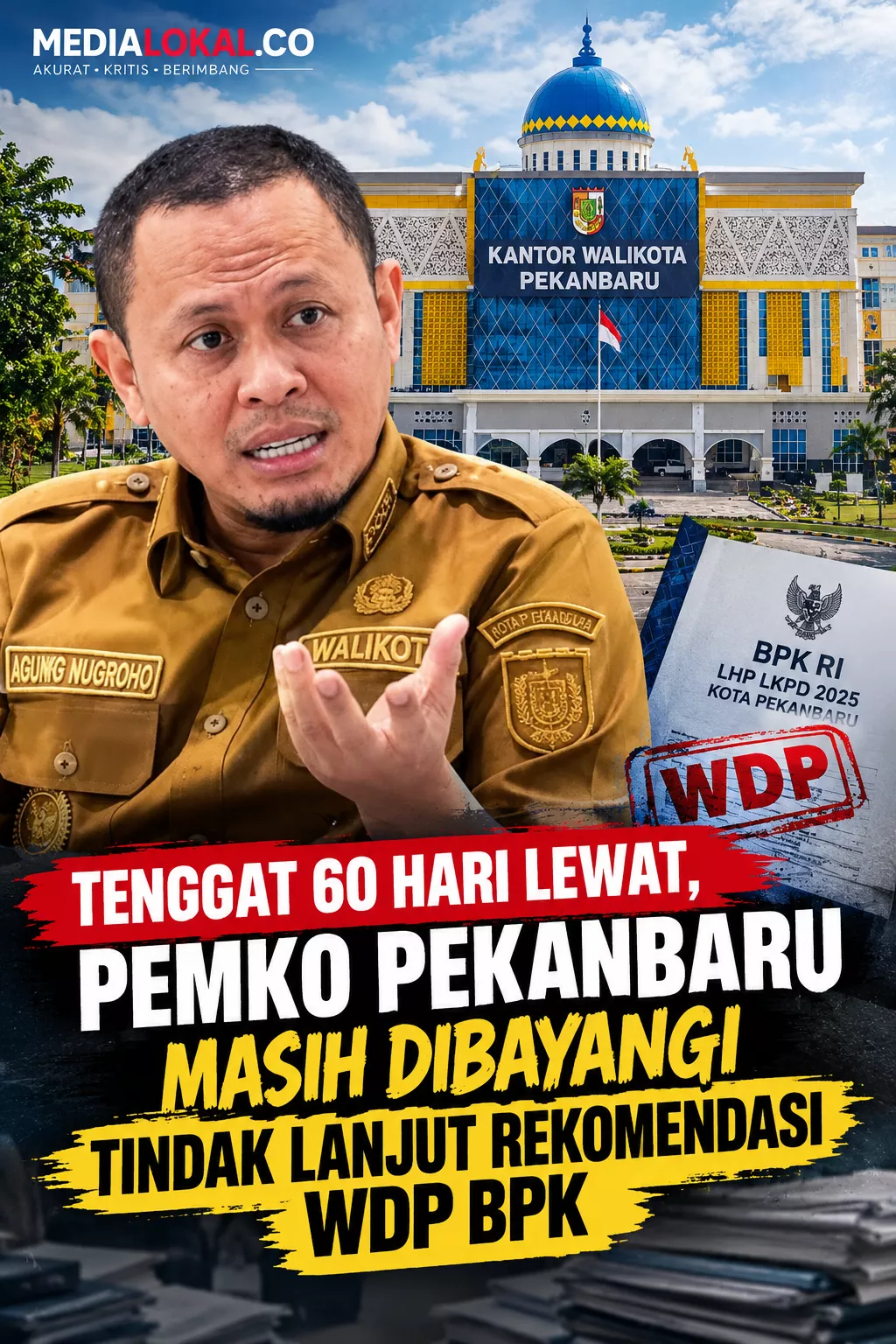 Tenggat 60 Hari Lewat, Pemko Pekanbaru Masih Dikejar Sisa Rekomendasi WDP BPK