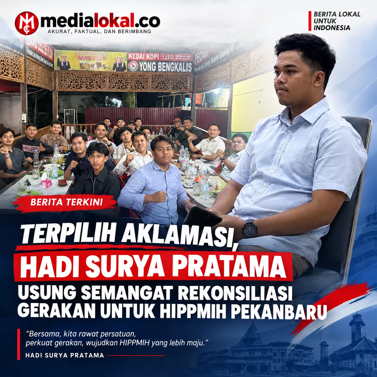 Aklamasi! Hadi Surya Pratama Nahkodai HIPPMIH Pekanbaru, Siap Hidupkan Kembali Marwah Mahasiswa Inhil