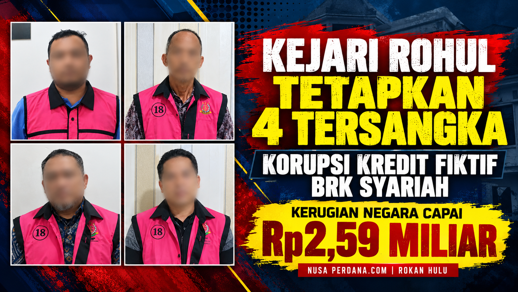 Kejari Rohul Tetapkan 4 Tersangka Korupsi Kredit Fiktif BRK Syariah, Kerugian Negara Capai Rp2,59 Miliar