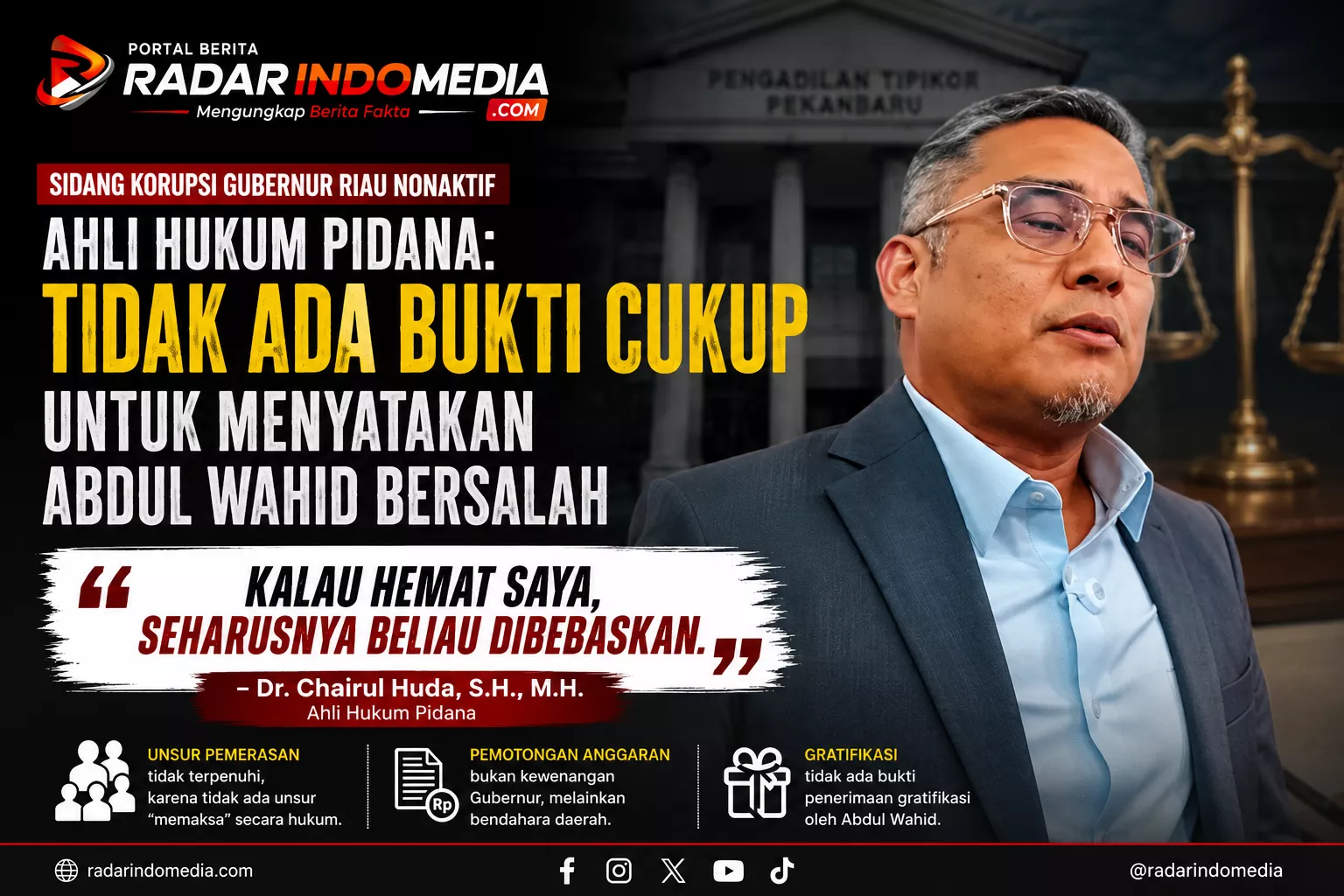 Ahli hukum pidana Dr. Chairul Huda, S.H., M.H., menilai tidak terdapat bukti yang cukup untuk membuktikan Gubernur Riau nonaktif Abdul Wahid melakukan tindak pidana 