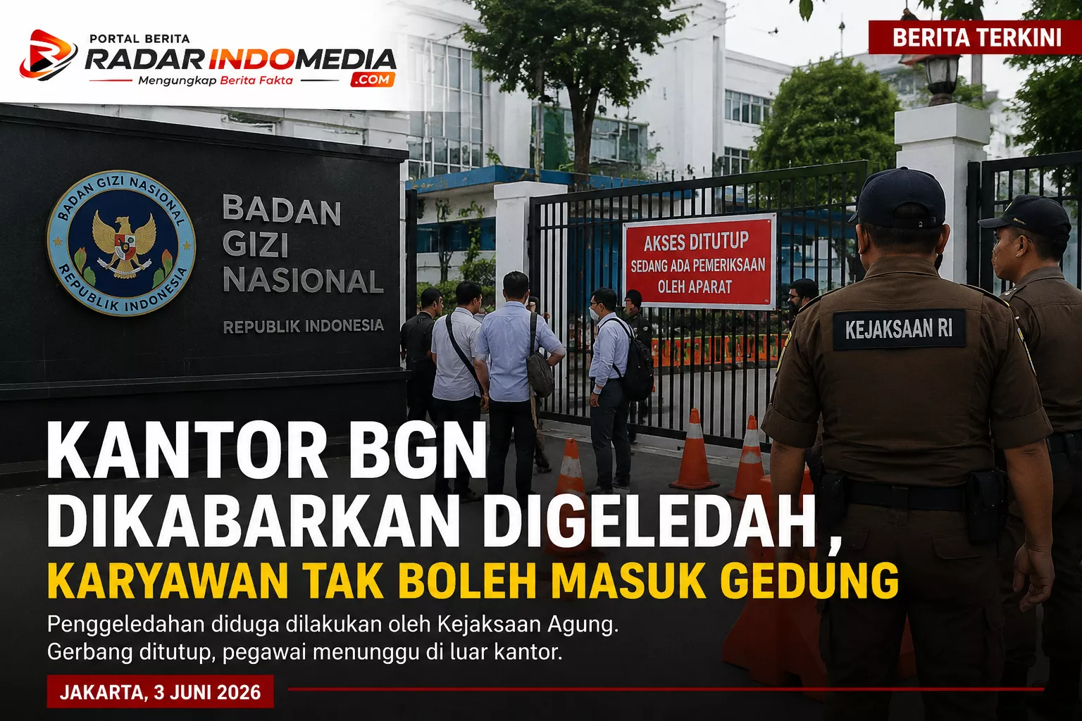 KANTOR BGN DIKABARKAN DIGELEDAH, PEGAWAI TERTAHAN DI LUAR GEDUNG, ADA APA?