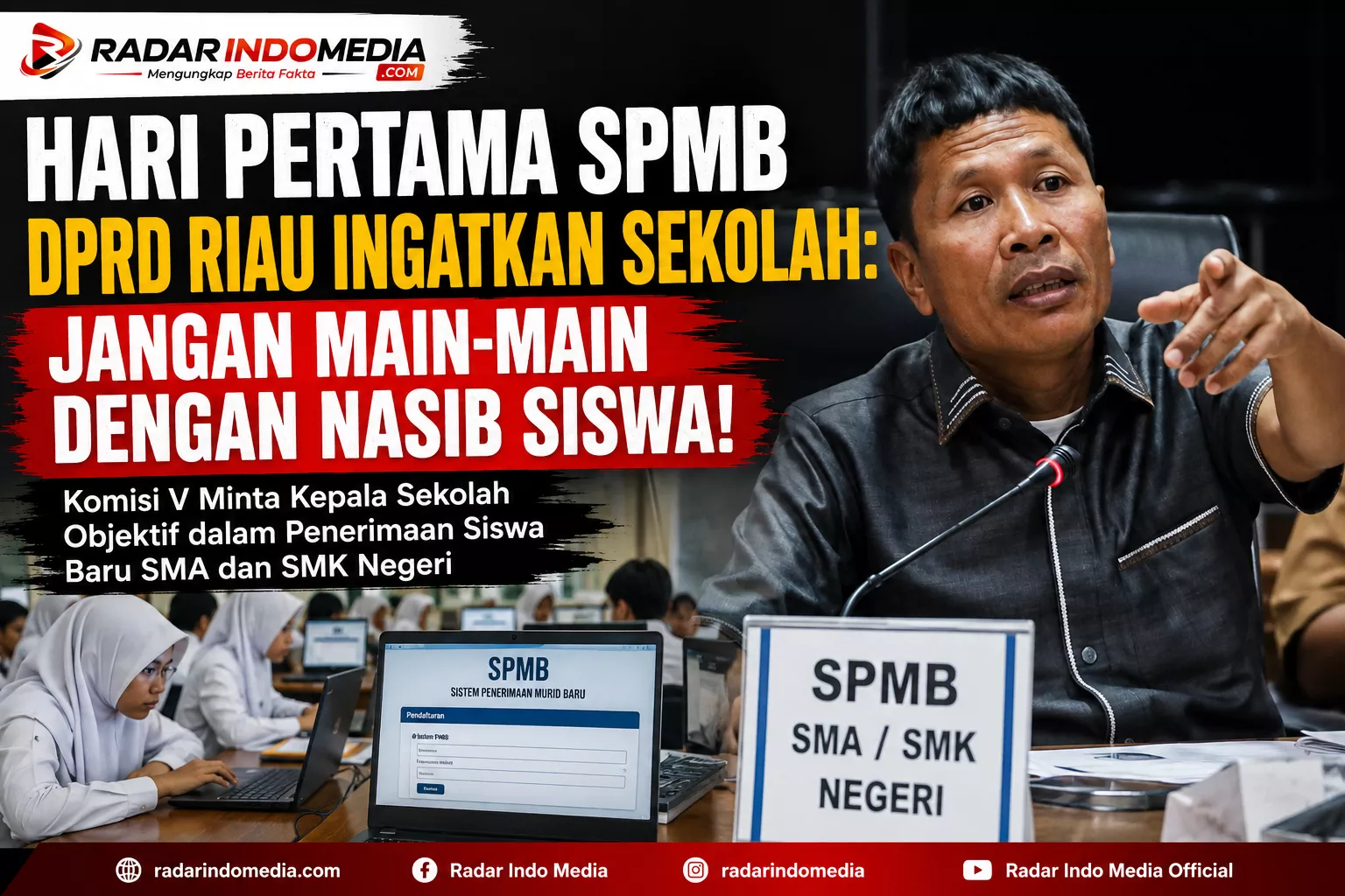 HARI PERTAMA SPMB, DPRD RIAU INGATKAN SEKOLAH: JANGAN MAIN-MAIN DENGAN NASIB SISWA!
