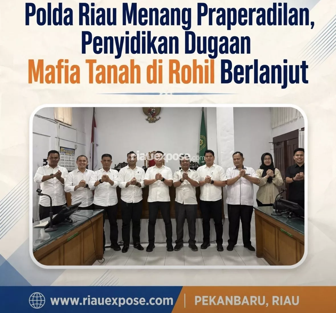 Polda Riau Menang Praperadilan, Penyidikan Dugaan Mafia Tanah di Rohil Berlanjut