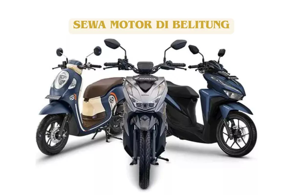 Sewa Motor di Belitung: Harga, Pilihan, dan Tips Wisata